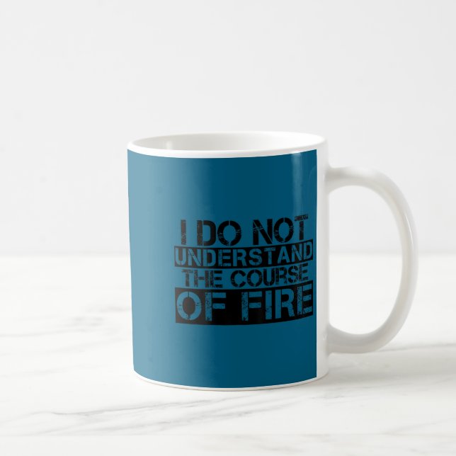 Funny saying i do not understand course fire coffee mug (Right)