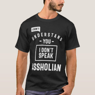 Funny saying I Dont Speak Assholian T-Shirt