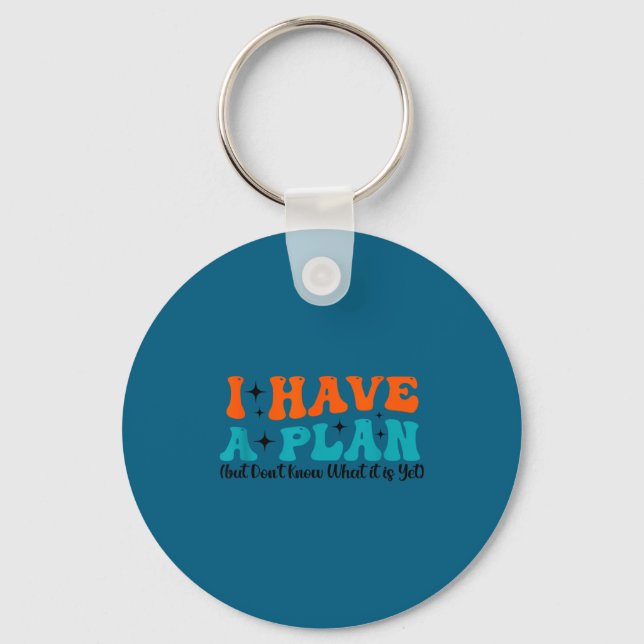 Funny Saying I Have A Plan (but Don't Know What It Key Ring (Front)
