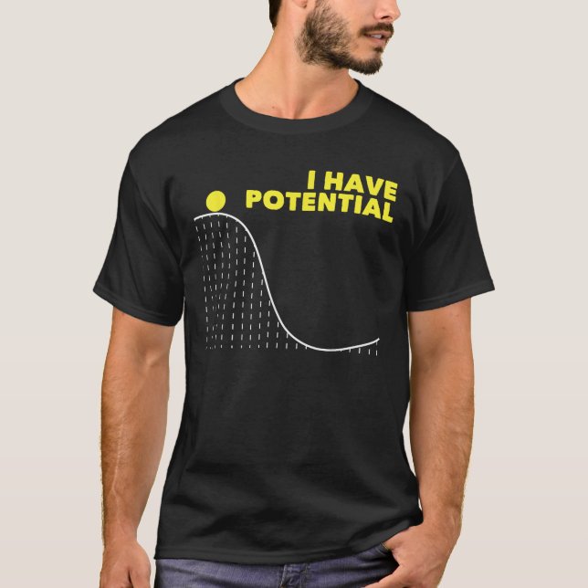 Funny Saying I Have Potential Physics Teacher Scho T-Shirt (Front)