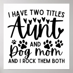 Funny Saying I Have Two Titles Aunt And Dog Mum Poster