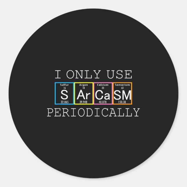 Funny Saying I Only Use Sarcasm Periodically Men W Classic Round Sticker (Front)