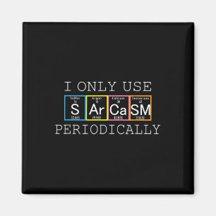 Funny Saying I Only Use Sarcasm Periodically Men W Magnet