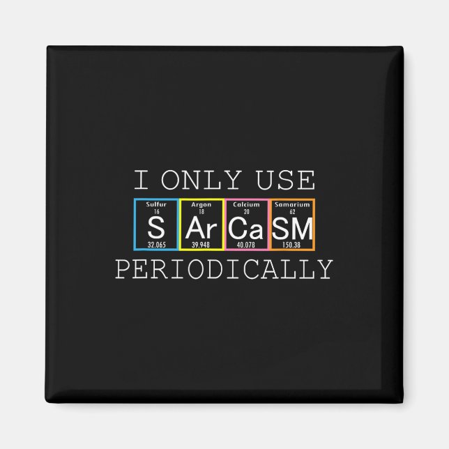 Funny Saying I Only Use Sarcasm Periodically Men W Magnet (Front)