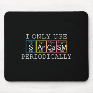 Funny Saying I Only Use Sarcasm Periodically Men W Mouse Pad