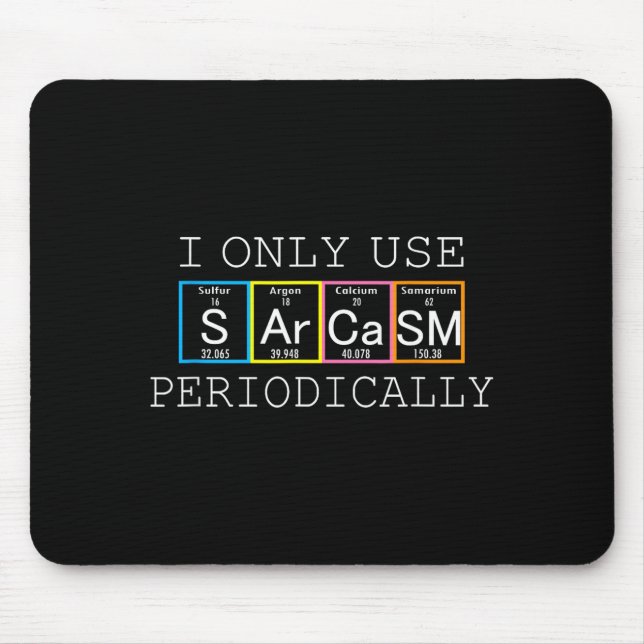 Funny Saying I Only Use Sarcasm Periodically Men W Mouse Pad (Front)