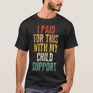 Funny Saying I Paid For This With My Child T-Shirt