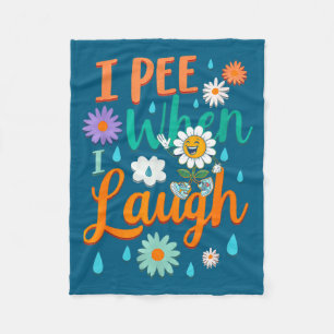 Funny Saying I Pee When I Laugh Flower Fun Pun Gag Fleece Blanket