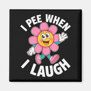 Funny Saying I Pee When I Laugh Flower Fun Pun Gag Magnet
