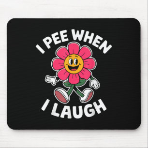 Funny Saying I Pee When I Laugh Flower Fun Pun Hil Mouse Pad
