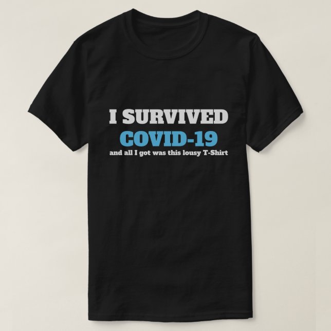 Funny Saying - I Survived Covid 19 Coronavirus T-Shirt (Design Front)