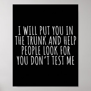 Funny Saying I Will Put You In The Truck Dark Humo Poster