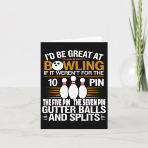 Funny Saying I'd Be Great At Bowling If Seven Ten  Card
