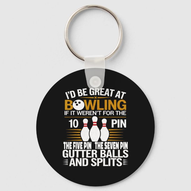 Funny Saying I'd Be Great At Bowling If Seven Ten  Key Ring (Front)