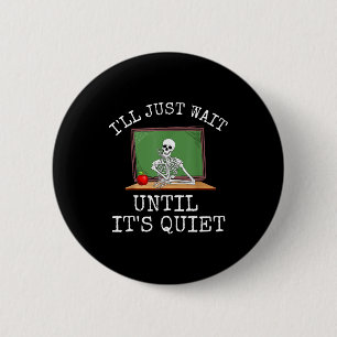 Funny Saying I'll Just Wait Until It's Quiet Women 6 Cm Round Badge