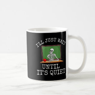 Funny Saying I'll Just Wait Until It's Quiet Women Coffee Mug