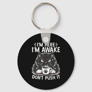 Funny Saying I'm Here I'm Awake Don't Push It Sarc Key Ring