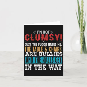 Funny Saying Im Not Clumsy Sarcastic Women Men Boy Card