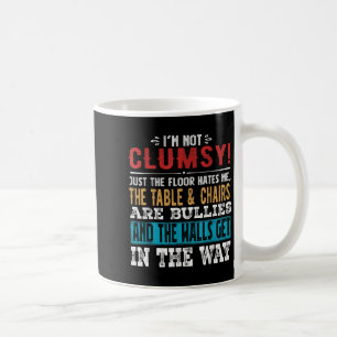 Funny Saying Im Not Clumsy Sarcastic Women Men Boy Coffee Mug