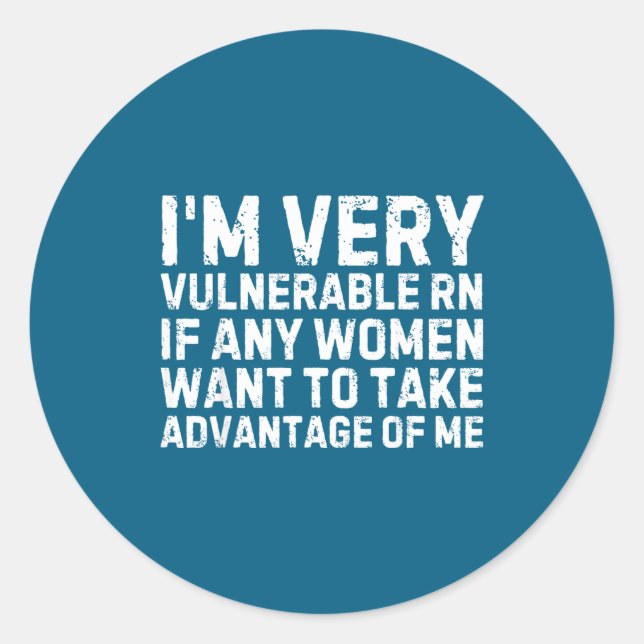 Funny Saying I'm Very Vulnerable Rn Any Women Sarc Classic Round Sticker (Front)