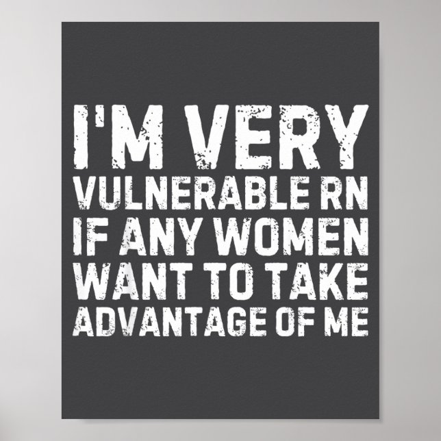 Funny Saying I'm Very Vulnerable Rn Any Women Sarc Poster (Front)