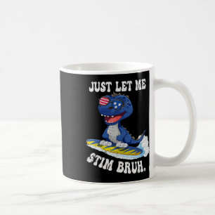 Funny Saying Just Let Me Autism Bruh In April Coffee Mug
