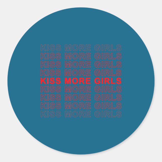 Funny Saying Kiss More Girls Biual Gay Lesbian Men Classic Round Sticker (Front)
