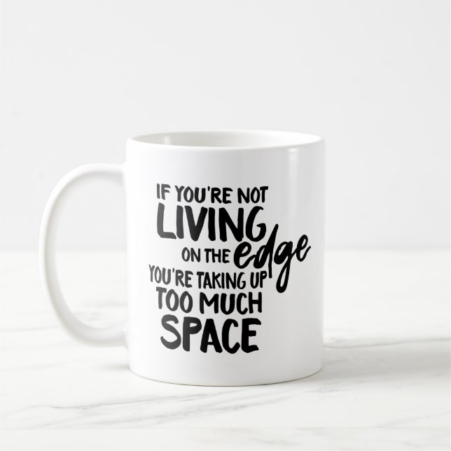 Funny Saying Living On the Edge Typographic Coffee Mug (Left)
