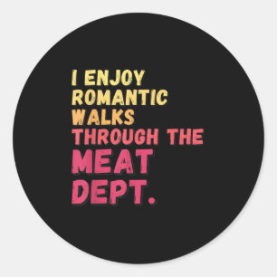 Funny Saying Meat Dept Bacon Beef Grilling Bbq Lov Classic Round Sticker
