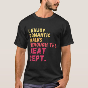 Funny Saying Meat Dept Bacon Beef Grilling Bbq Lov T-Shirt