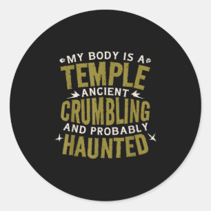 Funny Saying My Body Is Ancient Haunted Hilarious Classic Round Sticker