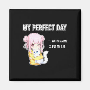Funny saying my day watch anime pet my cat magnet