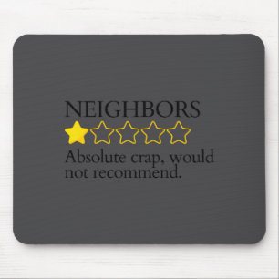Funny Saying My Neighbors Bad Would Not Recommend Mouse Pad