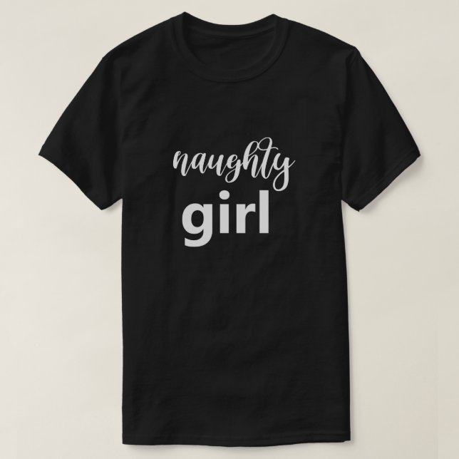 Funny Saying Naughty Girl Big Font Humour Humourou T-Shirt (Design Front)