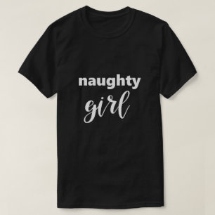 Funny Saying Naughty Girl Humour Humourous T-Shirt