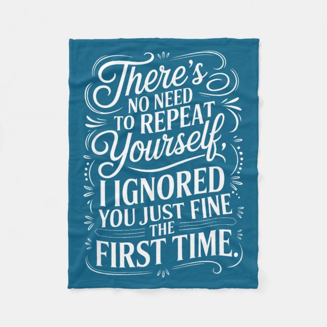 Funny Saying No Need Repeat Yourself I Ignored You Fleece Blanket (Front)