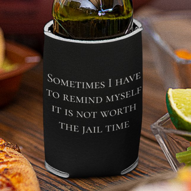 Funny Saying Not worth Jail Time Can Bottle Cooler (Creator Uploaded)