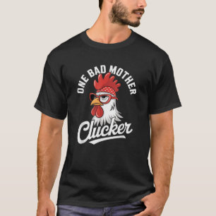 Funny Saying One Bad Mother Clucker Chicken Joke W T-Shirt