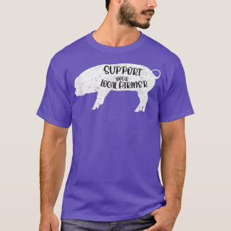 Funny Saying Pig Farmer Farm Animal  T-Shirt