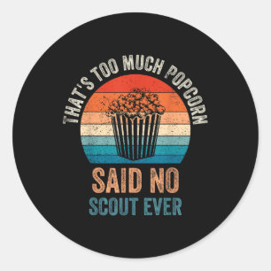 Funny Saying Popcorn Said No Scout Ever, Camping H Classic Round Sticker