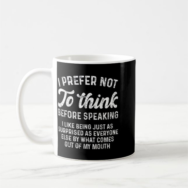 Funny Saying Prefer Not To Think Before Speaking Coffee Mug (Left)
