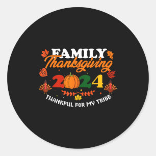 Funny Saying Quote Gift Family Thanksgiving 2024 T Classic Round Sticker