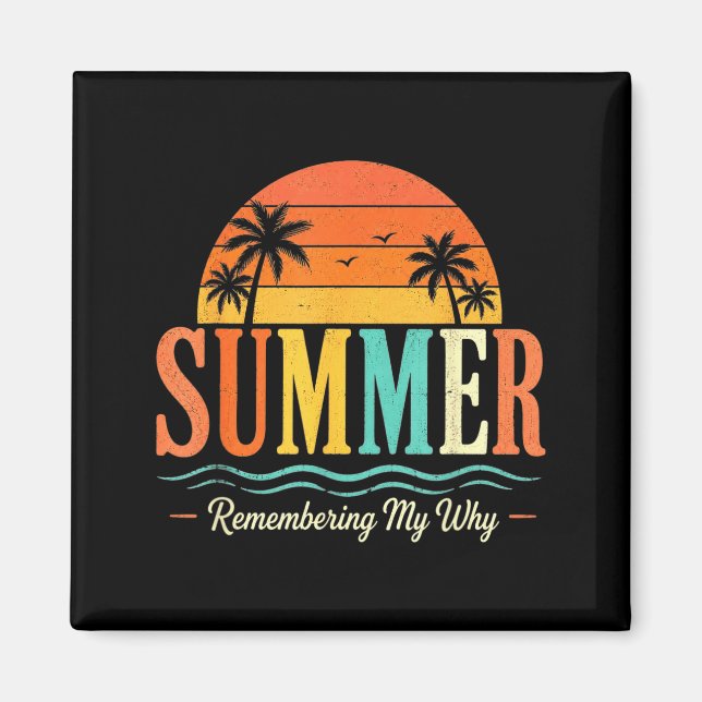 Funny Saying Quote Teacher Summer Remembering Why Magnet (Front)