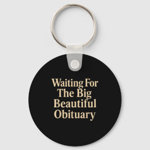 Funny Saying Quote Waiting For The Big Beautiful O Key Ring