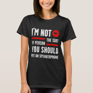 Funny Saying Quotes Phone Graphic Sarcastic Humour T-Shirt
