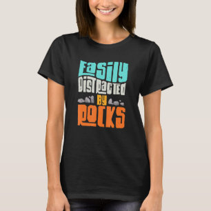 Funny Saying Rock Collector Geology Distracted By  T-Shirt