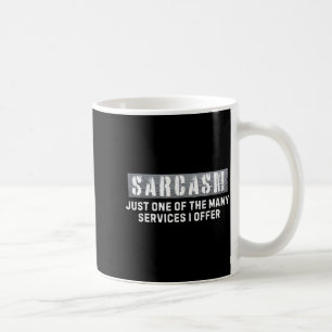 Funny Saying Sarcasm Just One Of The Many Services Coffee Mug