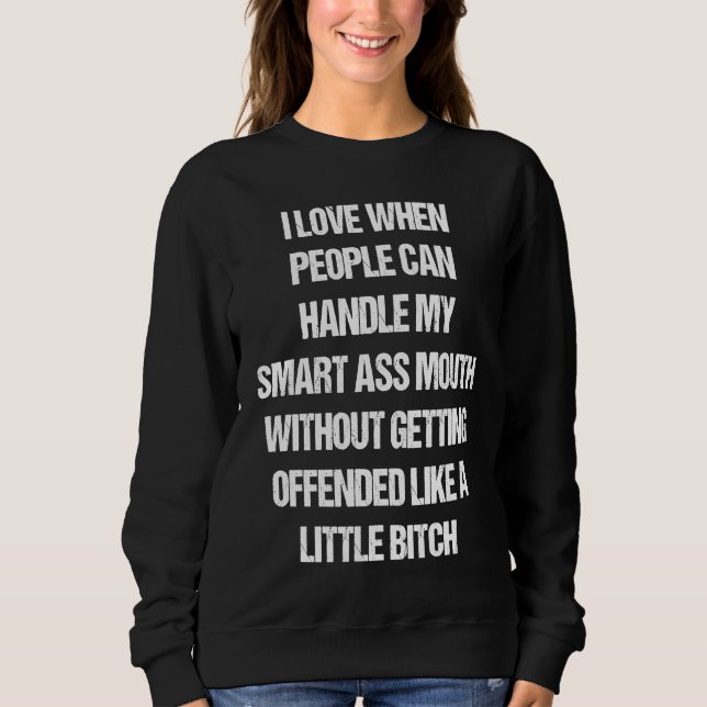 Funny Saying Sarcastic  Fun Adult Humor Meme Joke  Sweatshirt (Front)