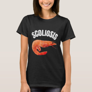 Funny Saying Scoliosis Shrimp Meme Doctor Fun Iron T-Shirt