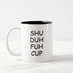 Funny Saying, Shu Duh Fuh Cup